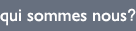 qui sommes nous?